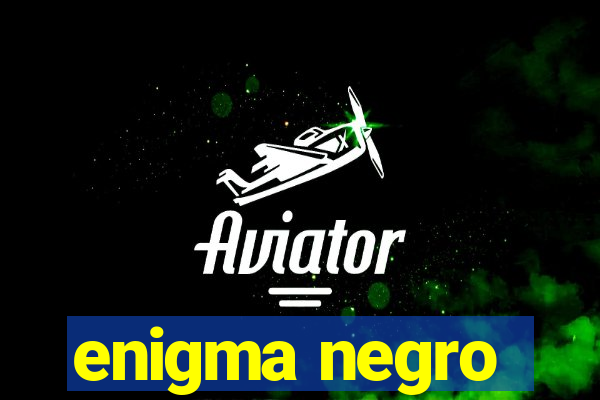 enigma negro